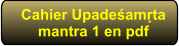 Cahier Upadeśamṛtamantra 1 en pdf