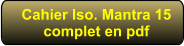 Cahier Iso. Mantra 15complet en pdf