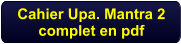 Cahier Upa. Mantra 2complet en pdf