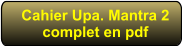 Cahier Upa. Mantra 2complet en pdf