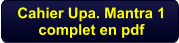 Cahier Upa. Mantra 1complet en pdf